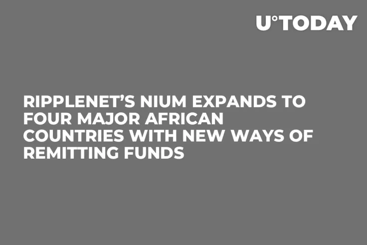 RippleNet’s Nium Expands to Four Major African Countries with New Ways of Remitting Funds