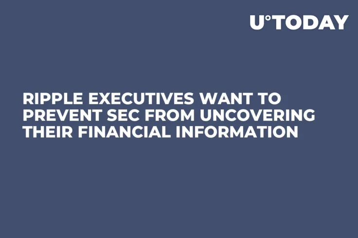 Ripple Executives Want to Prevent SEC from Uncovering Their Financial Information