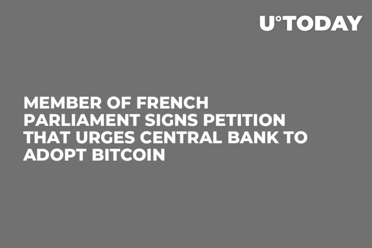 Member of French Parliament Signs Petition That Urges Central Bank to Adopt Bitcoin