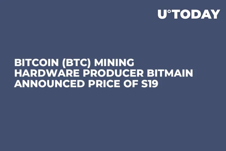 Bitcoin (BTC) Mining Hardware Producer Bitmain Announced Price of S19