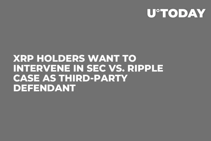 XRP Holders Want to Intervene in SEC vs. Ripple Case as Third-Party Defendant