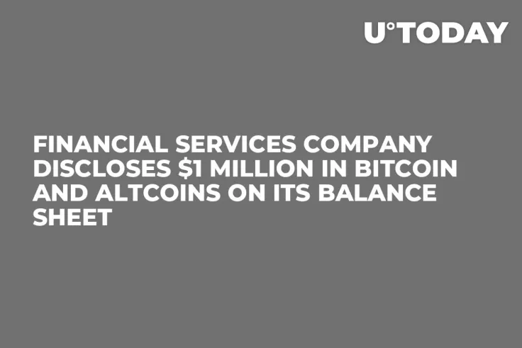 Financial Services Company Discloses $1 Million in Bitcoin and Altcoins on Its Balance Sheet