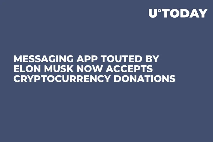 Messaging App Touted by Elon Musk Now Accepts Cryptocurrency Donations