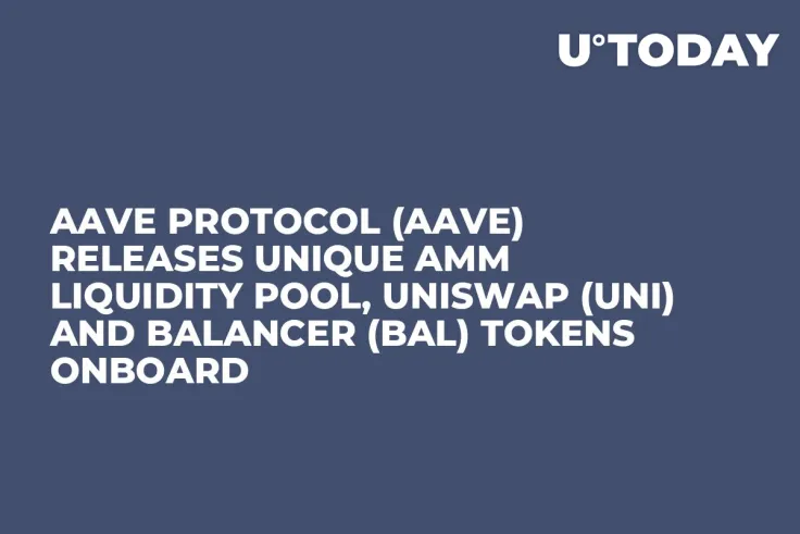 Aave Protocol (AAVE) Releases Unique AMM Liquidity Pool, Uniswap (UNI) and Balancer (BAL) Tokens Onboard