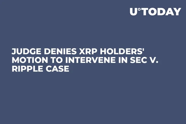 Judge Denies XRP Holders' Motion to Intervene in SEC v. Ripple Case