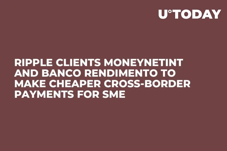 Ripple Clients MoneyNetint and Banco Rendimento to Make Cheaper Cross-Border Payments for SME