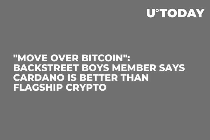 "Move Over Bitcoin": Backstreet Boys Member Says Cardano Is Better Than Flagship Crypto