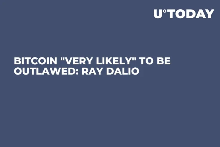 Bitcoin "Very Likely" to Be Outlawed: Ray Dalio