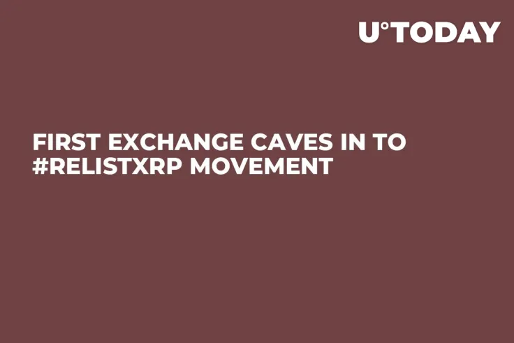 First Exchange Caves In to #RelistXRP Movement 