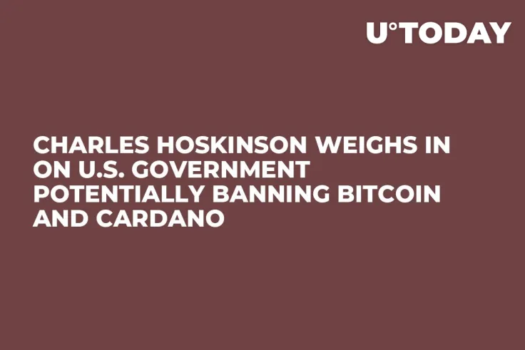 Charles Hoskinson Weighs In on U.S. Government Potentially Banning Bitcoin and Cardano