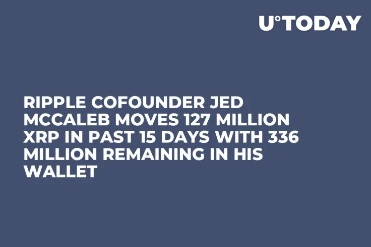 Ripple Cofounder Jed McCaleb Moves 127 Million XRP In Past 15 Days With 336 Million Remaining in His Wallet