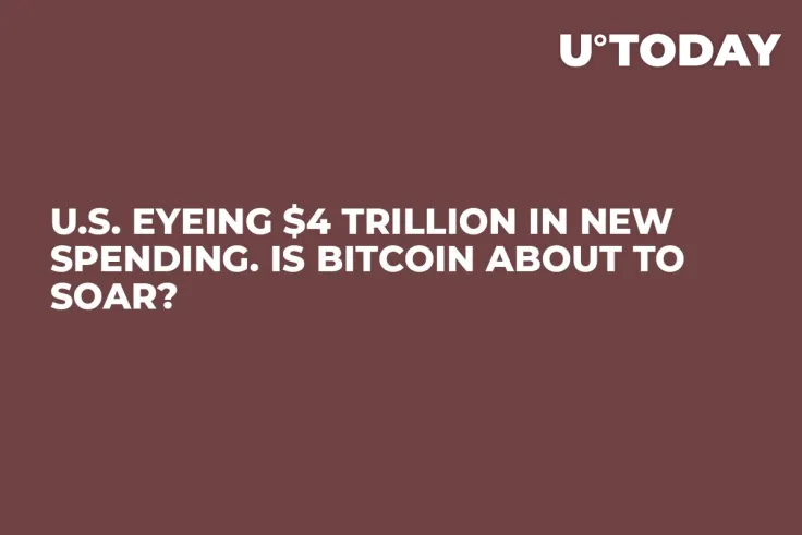 U.S. Eyeing $4 Trillion in New Spending. Is Bitcoin About to Soar?