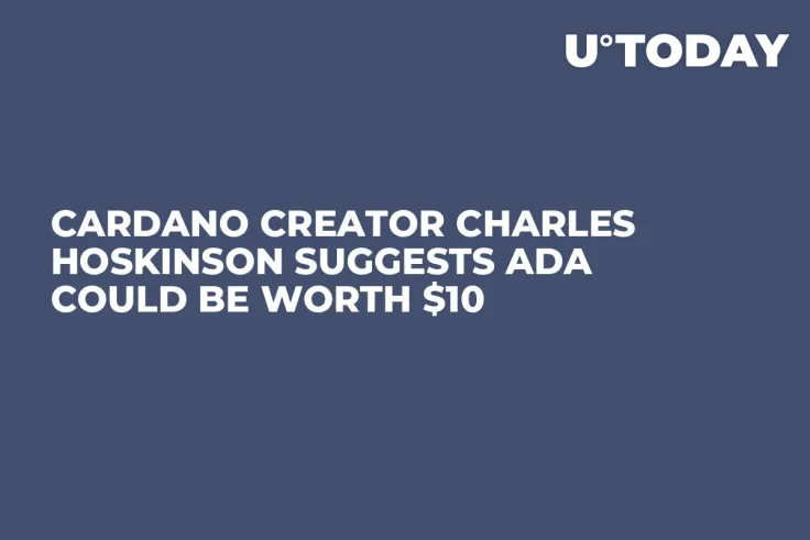 Cardano Creator Charles Hoskinson Suggests ADA Could Be Worth $10