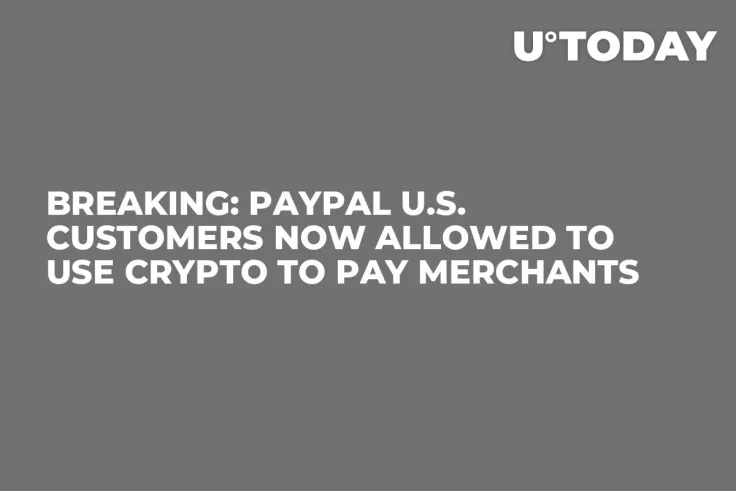 BREAKING: PayPal U.S. Customers Now Allowed to Use Crypto to Pay Merchants 