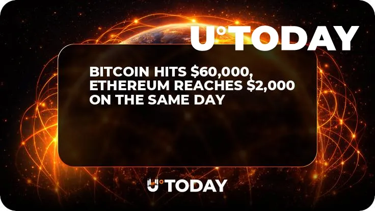 Bitcoin Hits $60,000, Ethereum Reaches $2,000 on the Same Day