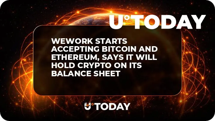WeWork Starts Accepting Bitcoin and Ethereum, Says It Will Hold Crypto on Its Balance Sheet