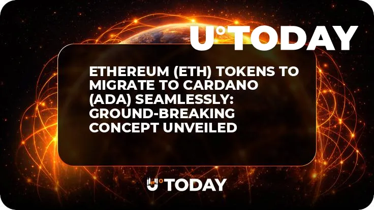 Ethereum (ETH) Tokens to Migrate to Cardano (ADA) Seamlessly: Ground-Breaking Concept Unveiled