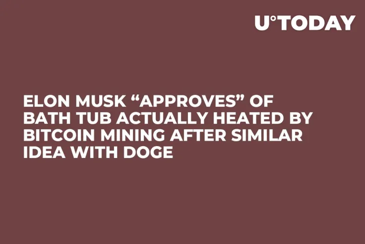 Elon Musk “Approves” of Bath Tub Actually Heated by Bitcoin Mining After Similar Idea with Doge