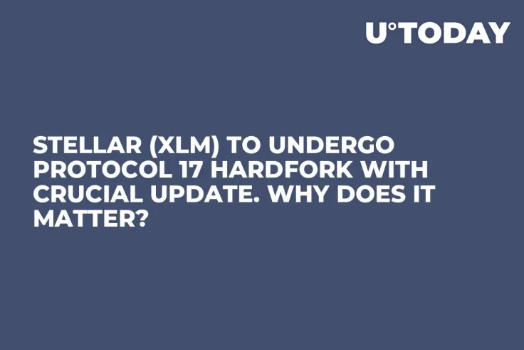 Stellar (XLM) to Undergo Protocol 17 Hardfork with Crucial Update. Why Does It Matter?