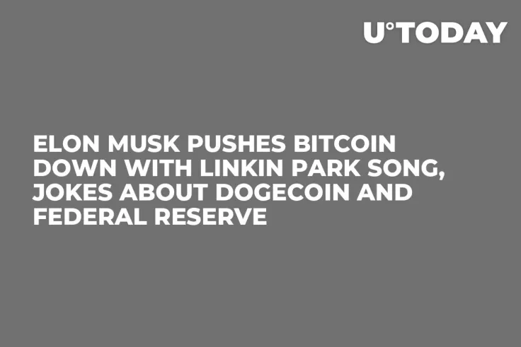 Elon Musk Pushes Bitcoin Down with Linkin Park Song, Jokes About Dogecoin and Federal Reserve