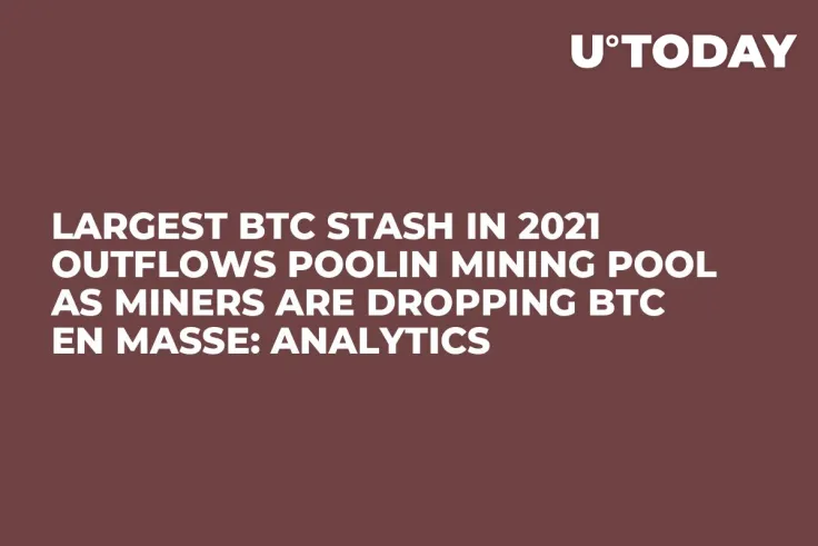 Largest BTC Stash in 2021 Outflows Poolin Mining Pool as Miners Are Dropping BTC En Masse: Analytics