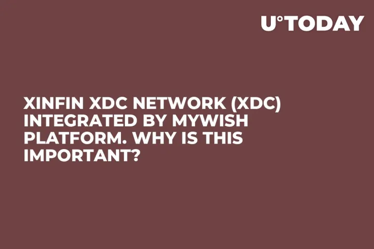XinFin XDC Network (XDC) Integrated by MyWish Platform. Why is This Important?