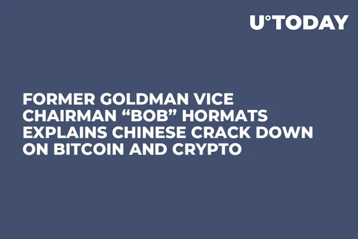 Former Goldman Vice Chairman “Bob” Hormats Explains Chinese Crack Down on Bitcoin and Crypto 