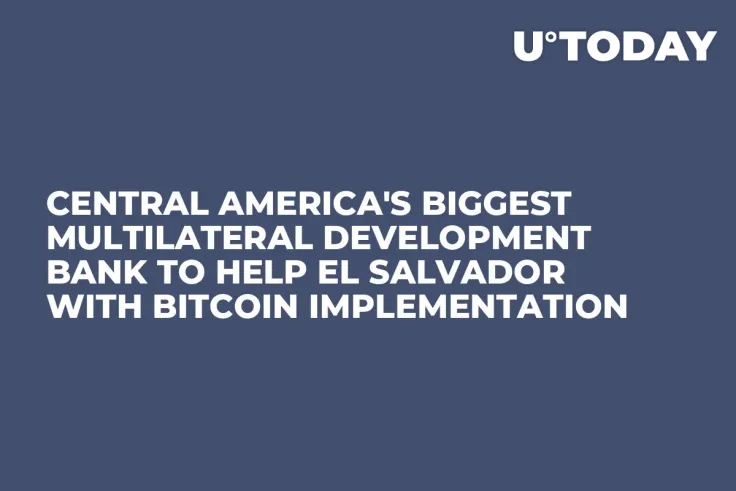 Central America's Biggest Multilateral Development Bank to Help El Salvador with Bitcoin Implementation 