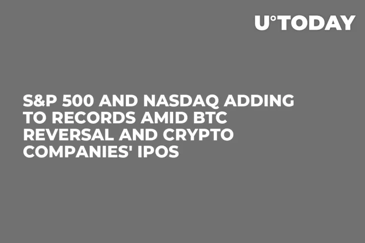 S&P 500 and Nasdaq Adding to Records Amid BTC Reversal and Crypto Companies' IPOs