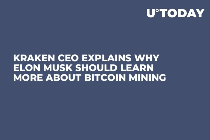 Kraken CEO Explains Why Elon Musk Should Learn More About Bitcoin Mining
