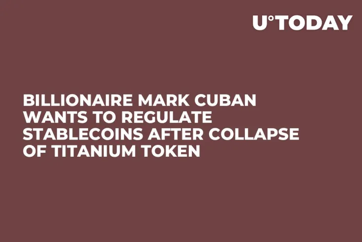Billionaire Mark Cuban Wants to Regulate Stablecoins After Collapse of Titanium Token