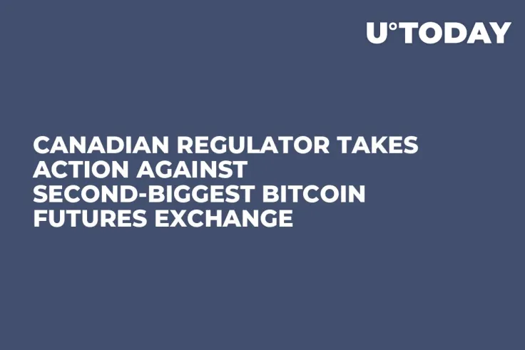 Canadian Regulator Takes Action Against Second-Biggest Bitcoin Futures Exchange  