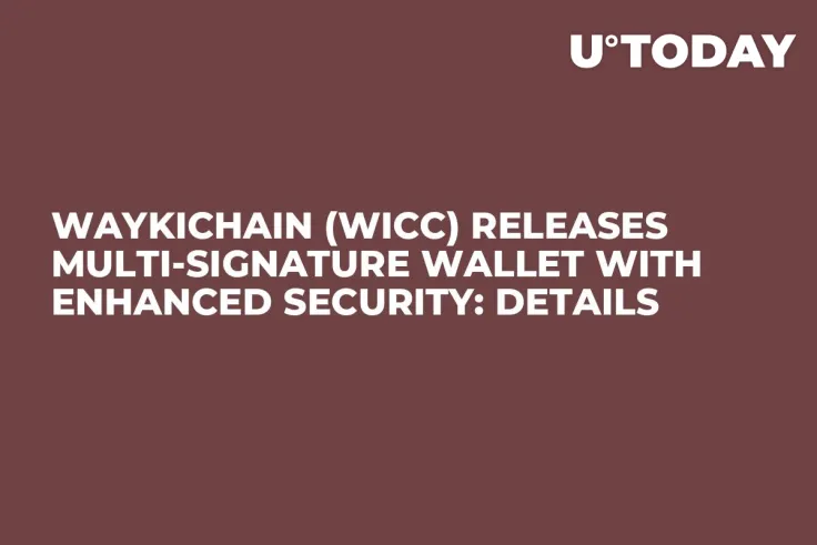 WaykiChain (WICC) Releases Multi-Signature Wallet With Enhanced Security: Details