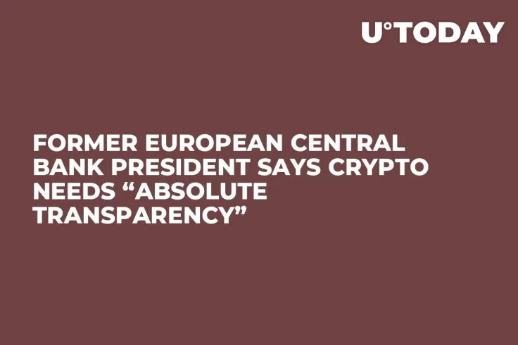 Former European Central Bank President Says Crypto Needs “Absolute Transparency”