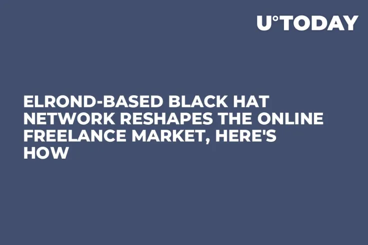 Elrond-Based Black Hat Network Reshapes the Online Freelance Market, Here's How