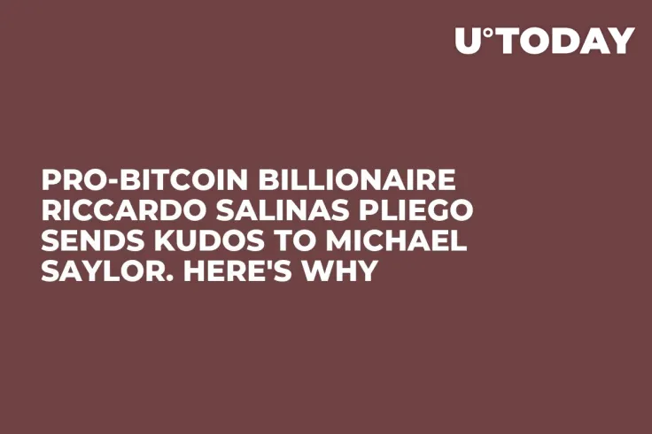 Pro-Bitcoin Billionaire Riccardo Salinas Pliego Sends Kudos to Michael Saylor. Here's Why