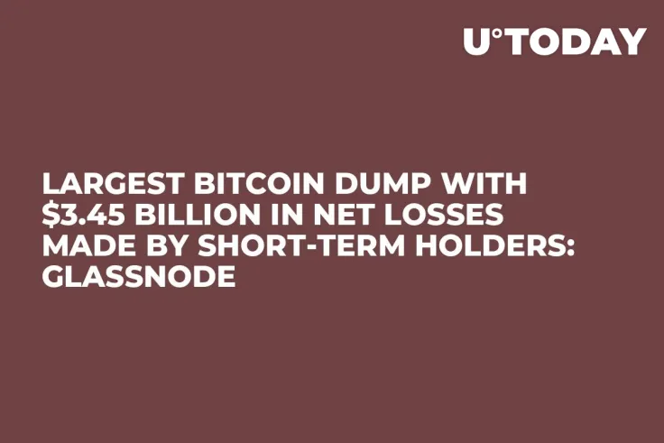 Largest Bitcoin Dump with $3.45 Billion in Net Losses Made by Short-Term Holders: Glassnode
