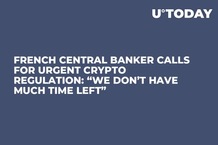 French Central Banker Calls for Urgent Crypto Regulation: “We Don’t Have Much Time Left” 