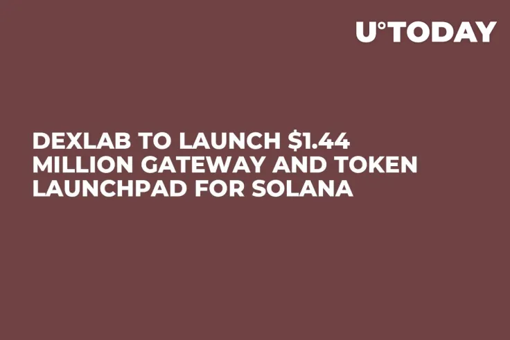 Dexlab to Launch $1.44 Million Gateway and Token Launchpad for Solana