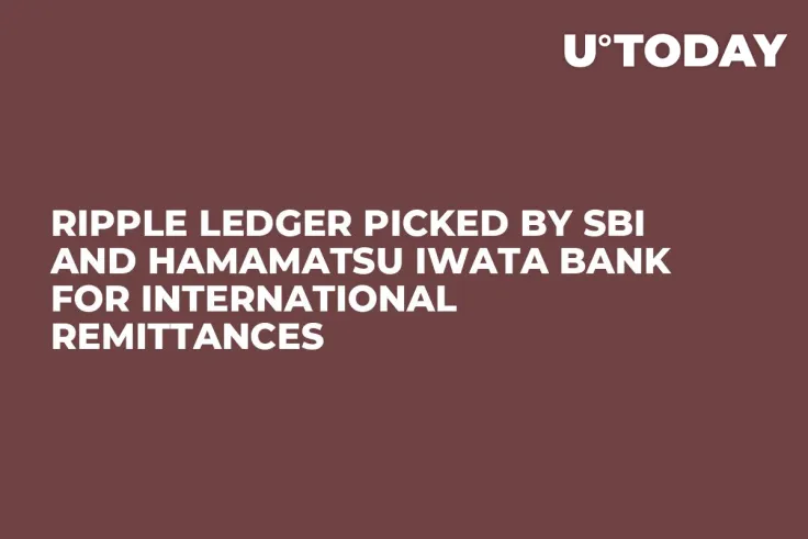 Ripple Ledger Picked by SBI and Hamamatsu Iwata Bank for International Remittances