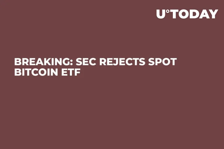 BREAKING: SEC Rejects Spot Bitcoin ETF