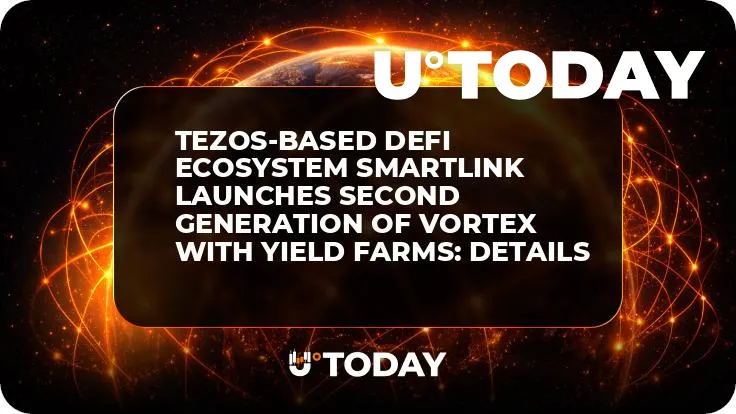 Tezos-based DeFi Ecosystem Smartlink Launches Second Generation of Vortex with Yield Farms: Details