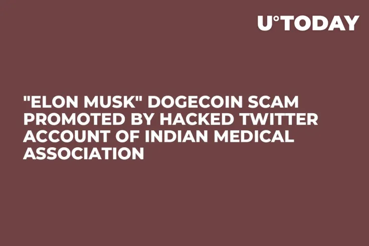 "Elon Musk" Dogecoin Scam Promoted by Hacked Twitter Account of Indian Medical Association