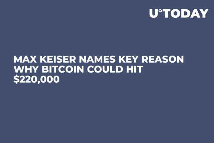 Max Keiser Names Key Reason Why Bitcoin Could Hit $220,000