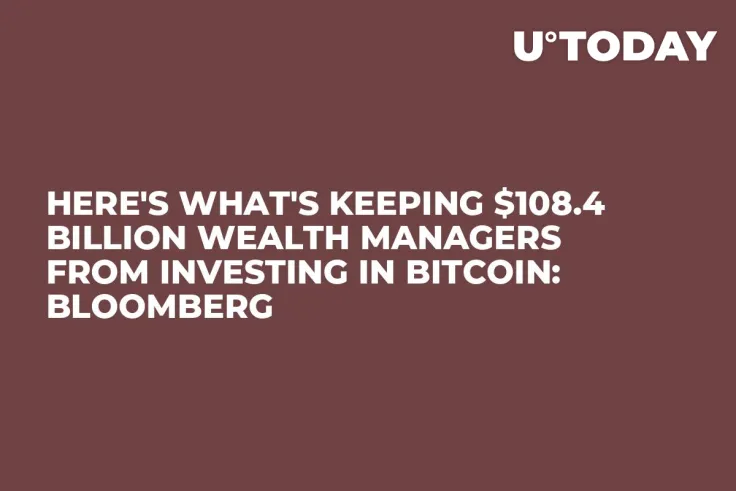Here's What's Keeping $108.4 Billion Wealth Managers from Investing in Bitcoin: Bloomberg