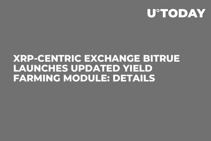 XRP-Centric Exchange Bitrue Launches Updated Yield Farming Module: Details