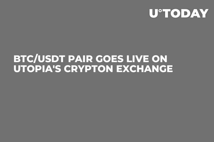 BTC/USDT Pair Goes Live on Utopia's Crypton Exchange