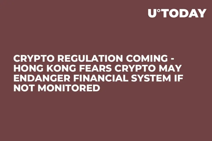 Crypto Regulation Coming - Hong Kong Fears Crypto May Endanger Financial System If Not Monitored