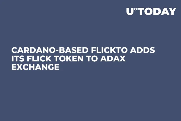 Cardano-based Flickto Adds Its FLICK Token to ADAX Exchange
