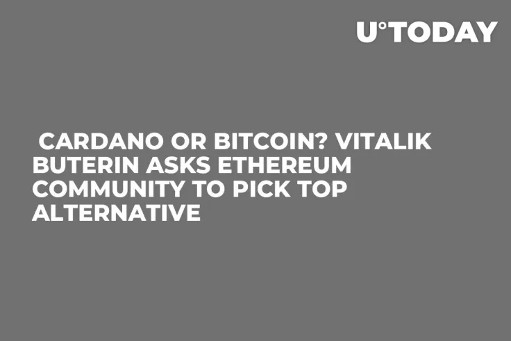  Cardano or Bitcoin? Vitalik Buterin Asks Ethereum Community to Pick Top Alternative